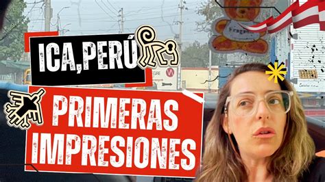 PRIMERAS IMPRESIONES EN ICA PERÚ YouTube