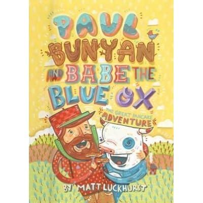 Paul Bunyan And Babe The Blue Ox The Great Pancake Adventure By Matthew Luckhurst Reviews