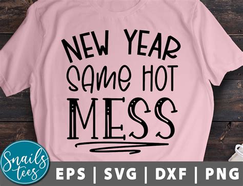 New Year Same Hot Mess Svg Png Eps Dxf New Years 2021 Svg Wasatch Creative Designs Clipart