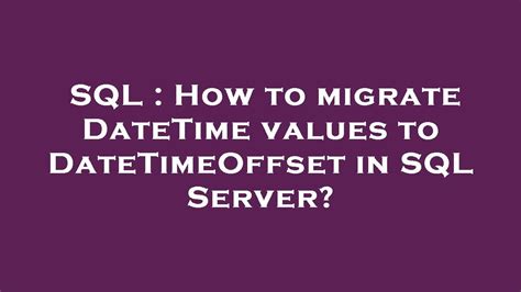 Convert Datetime To Datetimeoffset In Sql Server Catalog Library