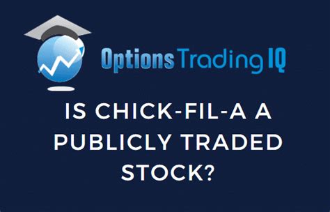 Is Chick Fil A Stock Publicly Traded? ﻿ An Essential Guide.