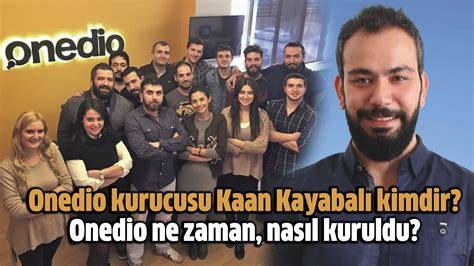 Onedio kurucusu Kaan Kayabalı kimdir Onedio ne zaman nasıl kuruldu