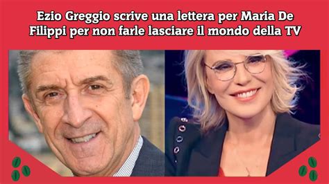 Ezio Greggio Scrive Una Lettera Per Maria De Filippi Per Non Farle