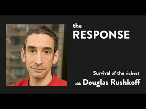 The Response Survival Of The Richest With Douglas Rushkoff YouTube