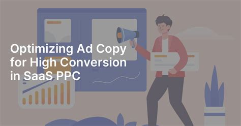 Optimizing Ad Copy For High Conversion In SaaS PPC