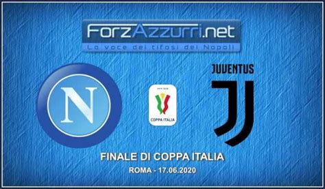 FINALE COPPA ITALIA NAPOLI JUVENTUS Le Formazioni Ufficiali