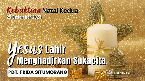 Kebaktian Natal II 25 Desember 2023 GKI Samanhudi YouTube