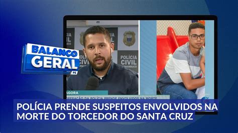 Pol Cia Prende Suspeitos Envolvidos Na Morte Do Torcedor Do Santa Cruz