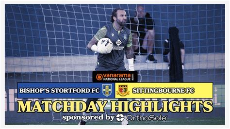 Matchday Highlights Bishop S Stortford Fc Vs Sittingbourne Fc