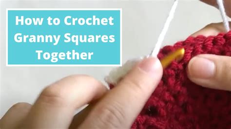 Crochet Tutorial Joining Granny Squares With Single Crochet Method