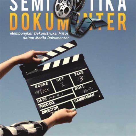 Buku Semiotika Dokumenter Membongkar Dekonstruksi Mitos Dalam Media