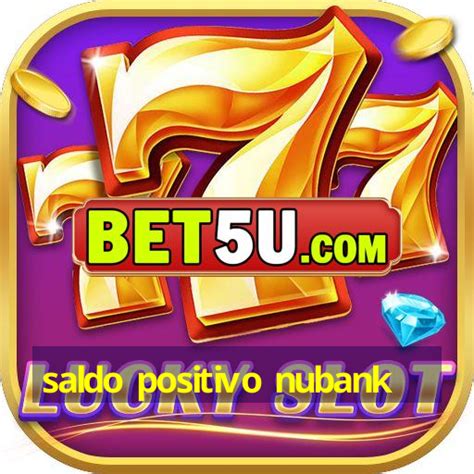 Saldo Positivo Nubank Ufra