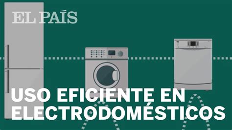 Cómo Hacer Un Uso Eficiente De Los Electrodomésticos Youtube