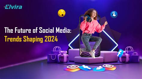 The Future Of Social Media Trends Shaping 2024