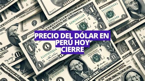 ¿cómo Cerró El Dólar Hoy En Perú Cotización De Este Viernes 6 De