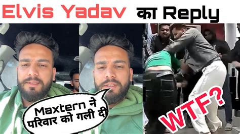 Elvish Yadav Reply After Maxtern Fight Elvish Yadav Reply