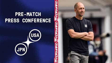 PRE MATCH PRESS CONFERENCE Gregg Berhalter USMNT Vs Japan