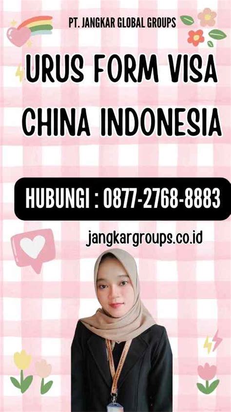 Urus Form Visa China Indonesia Jangkar Global Groups