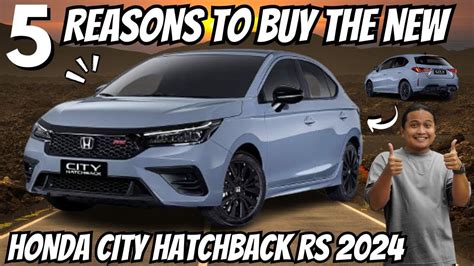 5 Reasons To Buy The New Honda City Hatchback RS 2024 YouTube