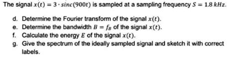 Solved The Signal X T 3 Sinc 900t Is Sampled At A Sampling