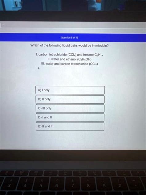 Solved Which Of The Following Liquid Pairs Would Be Immiscible Carbon