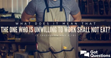 What does it mean that the one who is unwilling to work shall not eat (2 Thessalonians 3:10 ...