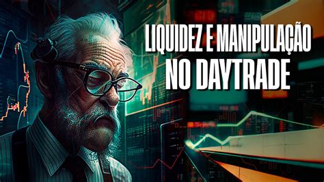 Descobri O Segredo Da Liquidez E A Manipula O No Day Trade Youtube