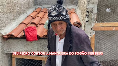 SEU PEDRO CORTOU A MANGUEIRA DO FOGÃO MEU DEUS YouTube