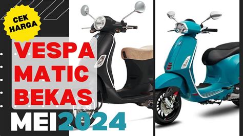 Cek Harga Motor Vespa Matic Bekas Bulan Mei Youtube