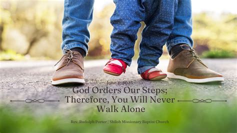 God Orders Our Steps Therefore You Will Never Walk Alone Youtube