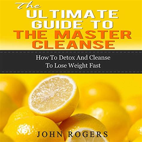 Master Cleanse Guide How To Detox And Cleanse To Lose Weight Fast Audiobook Free With Trial