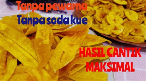 MEMBUAT KERIPIK PISANG RENYAH GURIH DAN CANTIK TANPA BAHAN PEWARNA