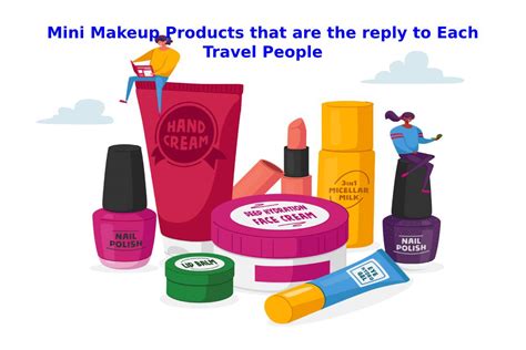 Mini Makeup Products That Are The Reply To Each Travel People