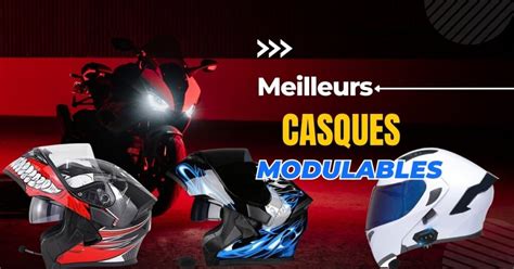 Top Des Meilleurs Casques Modulables De Moto En