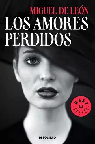 Los Amores Perdidos De De León Miguel Editorial Debolsillo Tapa Blanda En Español