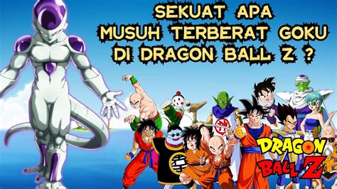 Musuh Terkuat Goku Di Dragonball Z Youtube