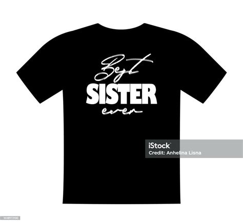 Best Sister Ever T Shirt Lettering Greeting Print Template T For