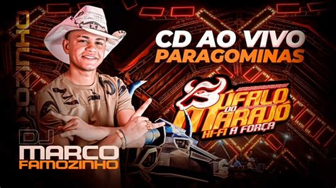 CD AO VIVO BÚFALO DO MARAJÓ DJ MARCO FAMOZINHO PARAGOMINAS 10 06