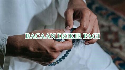 Bacaan Dzikir Dibaca Di Pagi Hari Pembuka Pintu Rezeki Dan Dimudahkan