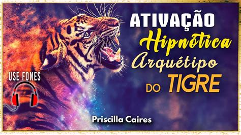 Ative o Tigre que Existe em Você Hipnose Poderosa para Despertar o