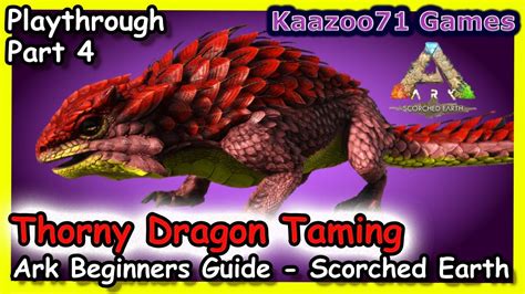 Thorny Dragon Tame Scorched Earth Ark 💥 Ep 4 Youtube