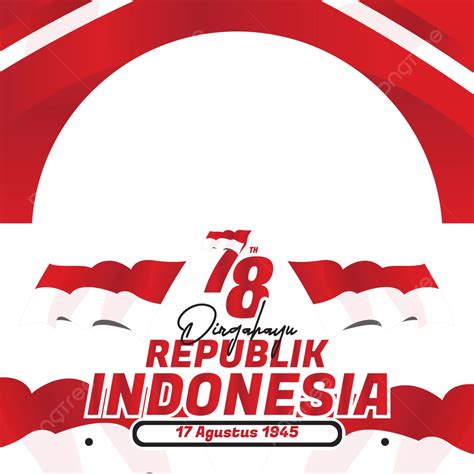 Twibbon Selamat Republik Indonesia 17 Agustus 2023 78 Tahun Kemerdekaan