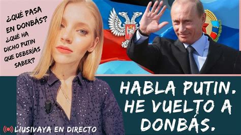 Directo Desde DonbÁs Las útlimas Declaraciones De Putin Liusivaya