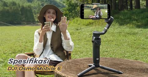 Spesifikasi Dji Osmo Mobile Ini Fitur Keren Yang Dibawa