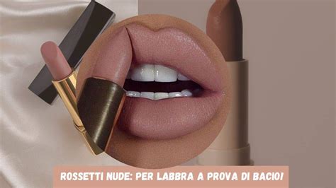 Trucco Labbra 6 Rossetti Nude Irresistibili A Prova Di Bacio