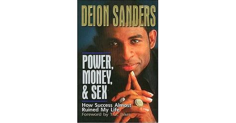 Power Money Sex How Success Almost Ruined My Life By Deion Sanders