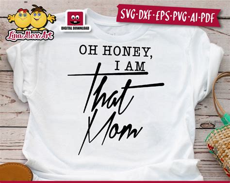 Oh Honey I Am That Mom Svg Svg Mother Svg Mom Life Svg Funny Etsy