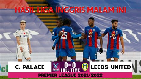 Hasil Liga Inggris Tadi Malam Crystal Palace Vs Leeds United Hasil