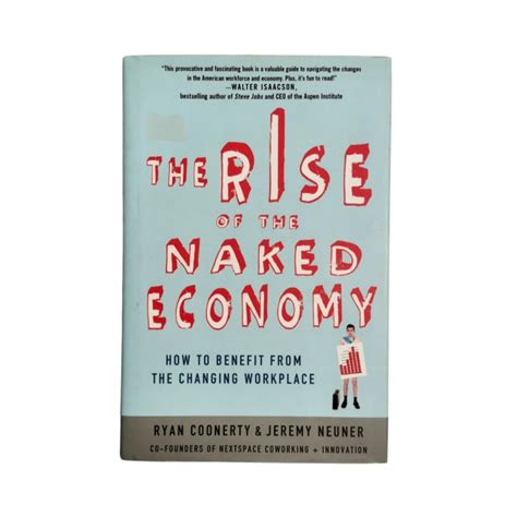 The Rise Of The Naked Economy How To Benefit From The Changing Workplace Ryan Coonerty Jeremy