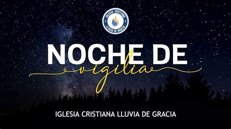 Iglesia Cristiana Lluvia De Gracia Noche De Vigilia